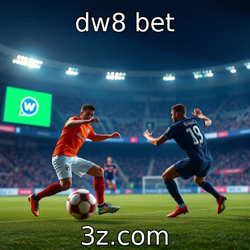 dw8 bet Apostas esportivas: Análise profunda do campeonato em andamento